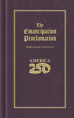 The Emancipation Proclimation (America 250 Edition) by Lincoln. Abraham 20 9781429008099