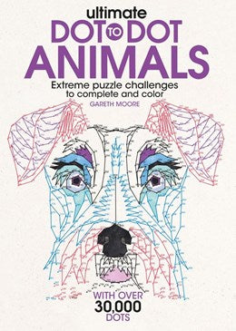 Ultimate Dot-To-Dot Animals by Moore, Gareth 9781438010076