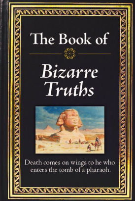 The Book Of Bizarre Truths by Publications International Ltd 9781450807470_84f0f661-21a3-4e8f-b168-23e2cdeaacb5
