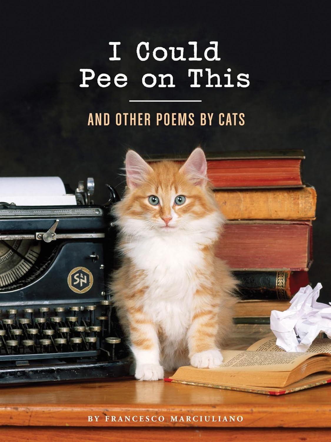 I Could Pee On This: And Other Poems By Cats by Marciuliano. Franceso 9781452110585