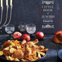 Little Book Of Jewish Feasts: (Jewish Holiday Cookbook, Kosher Cookbook, Holiday 9781452160627_8e6ee8d5-a198-421c-bfa7-a60b9e4ff3e6