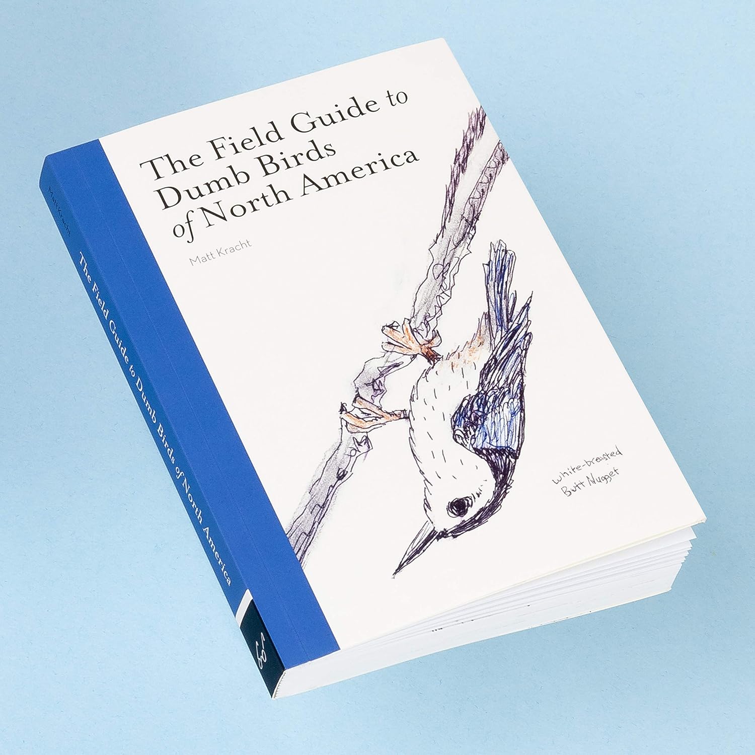 The Field Guide To Dumb Birds Of North America by Kracht. Matt 9781452174037_4
