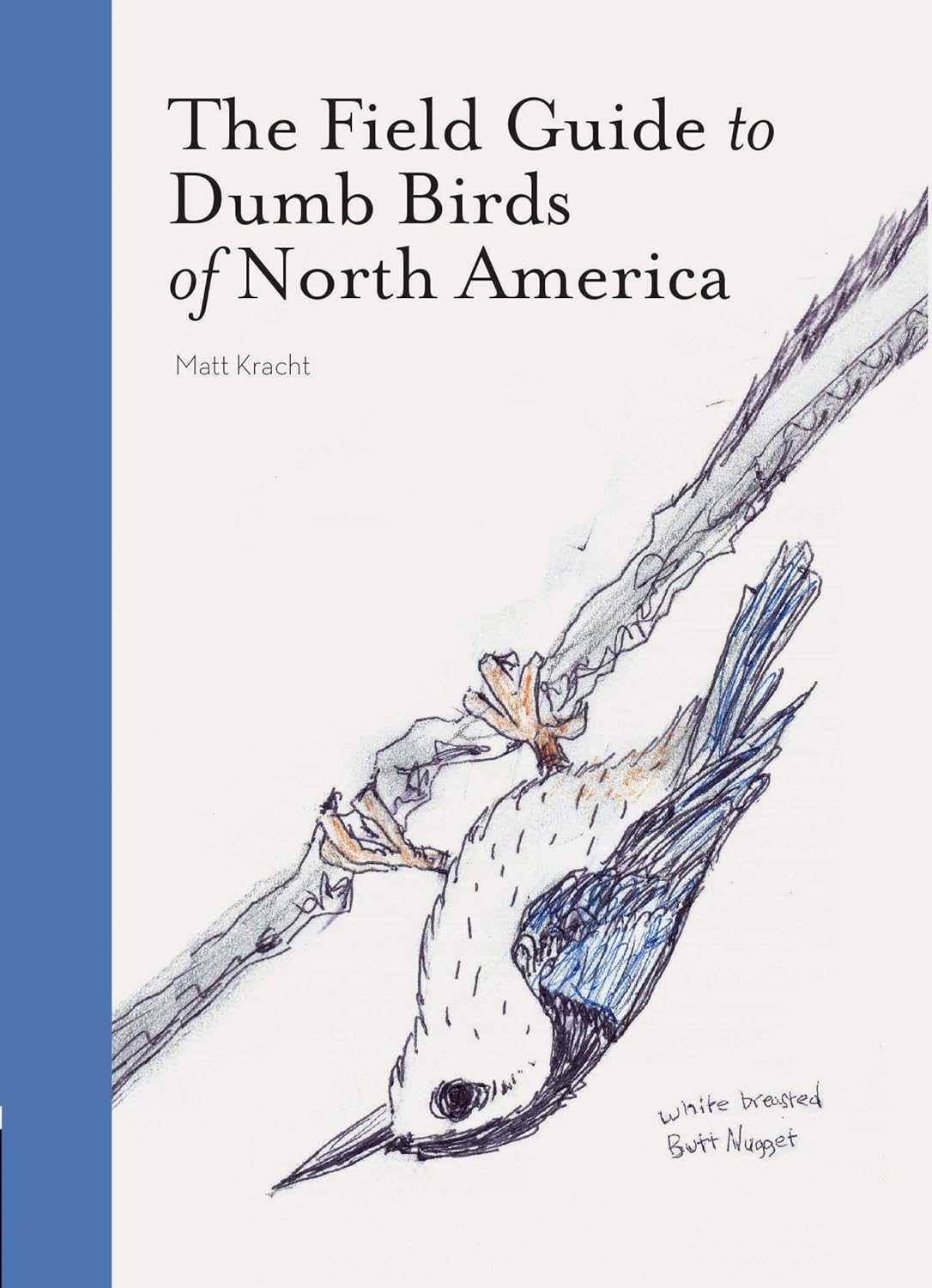 The Field Guide To Dumb Birds Of North America by Kracht. Matt 9781452174037_b63d40ee-387a-4a69-afd2-7cd19a2da42b