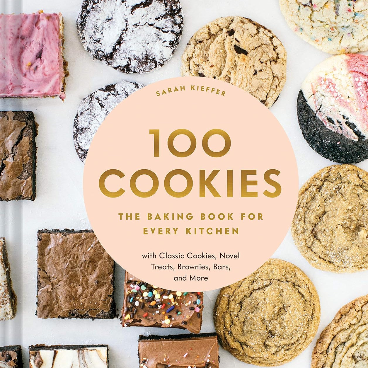 100 Cookies: The Baking Book For Every Kitchen, With Classic Cookies, Novel Trea 9781452180731_16d59d46-312b-4923-841a-3b3fb33aacb2