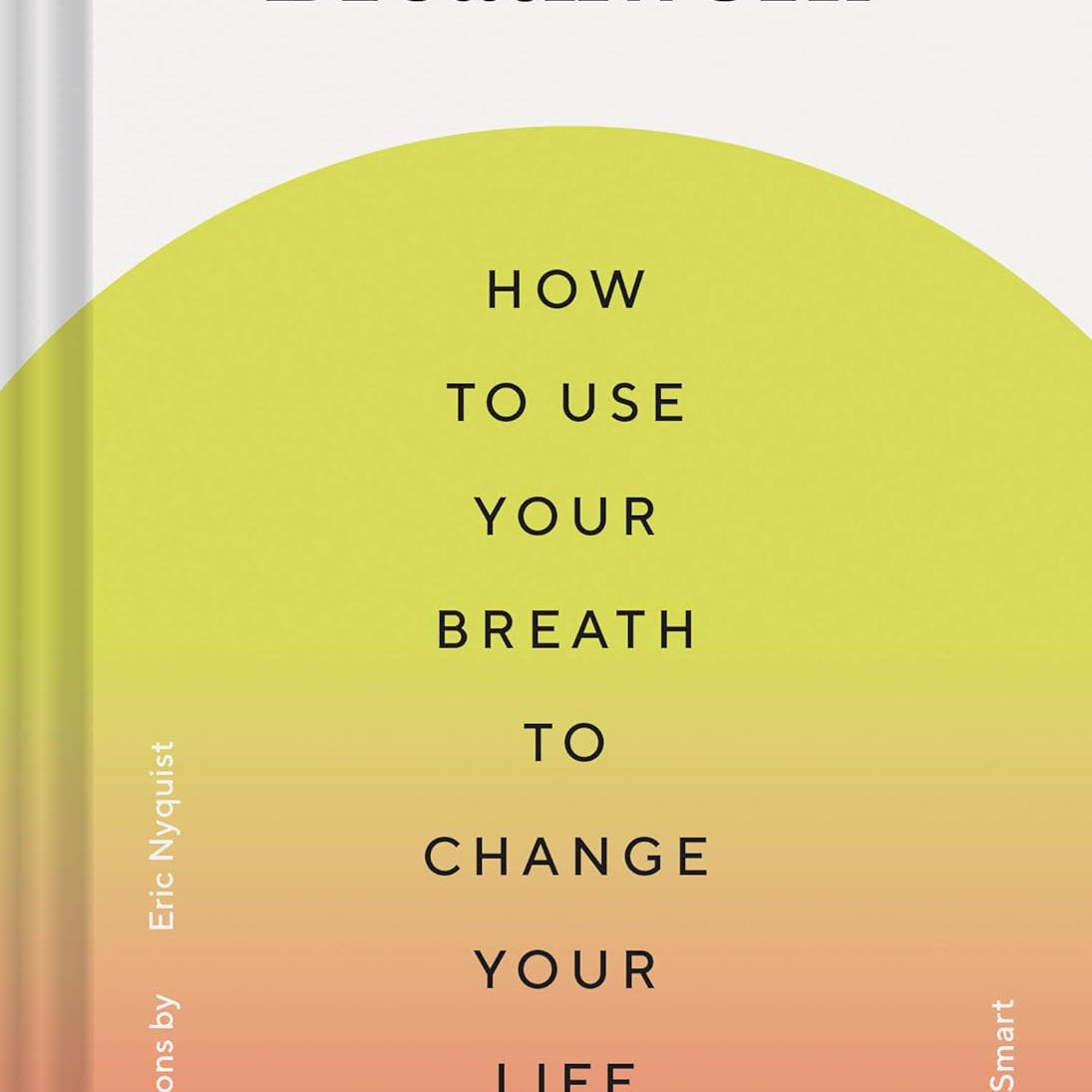 Breathwork: How To Use Your Breath To Change Your Life by Smart. Anderw 20 9781452181226