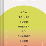 Breathwork: How To Use Your Breath To Change Your Life by Smart. Anderw 20 9781452181226