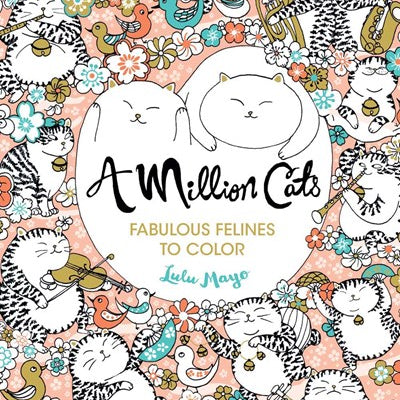 A Million Cats: Fabulous Felines To Color by Mayo. Lulu 9781454709909