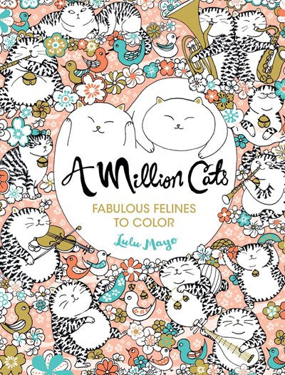 A Million Cats: Fabulous Felines To Color by Mayo. Lulu 9781454709909