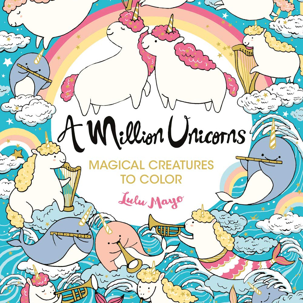 A Million Unicorns: Magical Creatures To Color Volume 6 by Mayo. Lulu 9781454711117