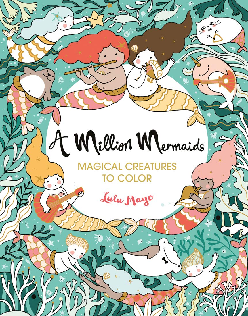 A Million Mermaids: Magical Creatures To Color Volume 7 by Mayo. Lulu 9781454711155