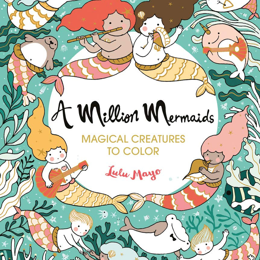 A Million Mermaids: Magical Creatures To Color Volume 7 by Mayo. Lulu 9781454711155