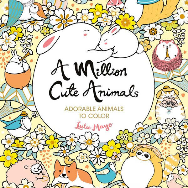 A Million Cute Animals: Adorable Animals To Color by Mayo. Lulu 9781454711278