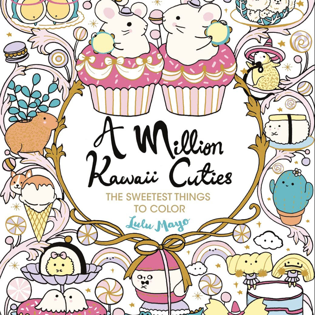 A Million Kawaii Cutes: The Sweetest Things To Color by Mayo. Lulu 9781454711438
