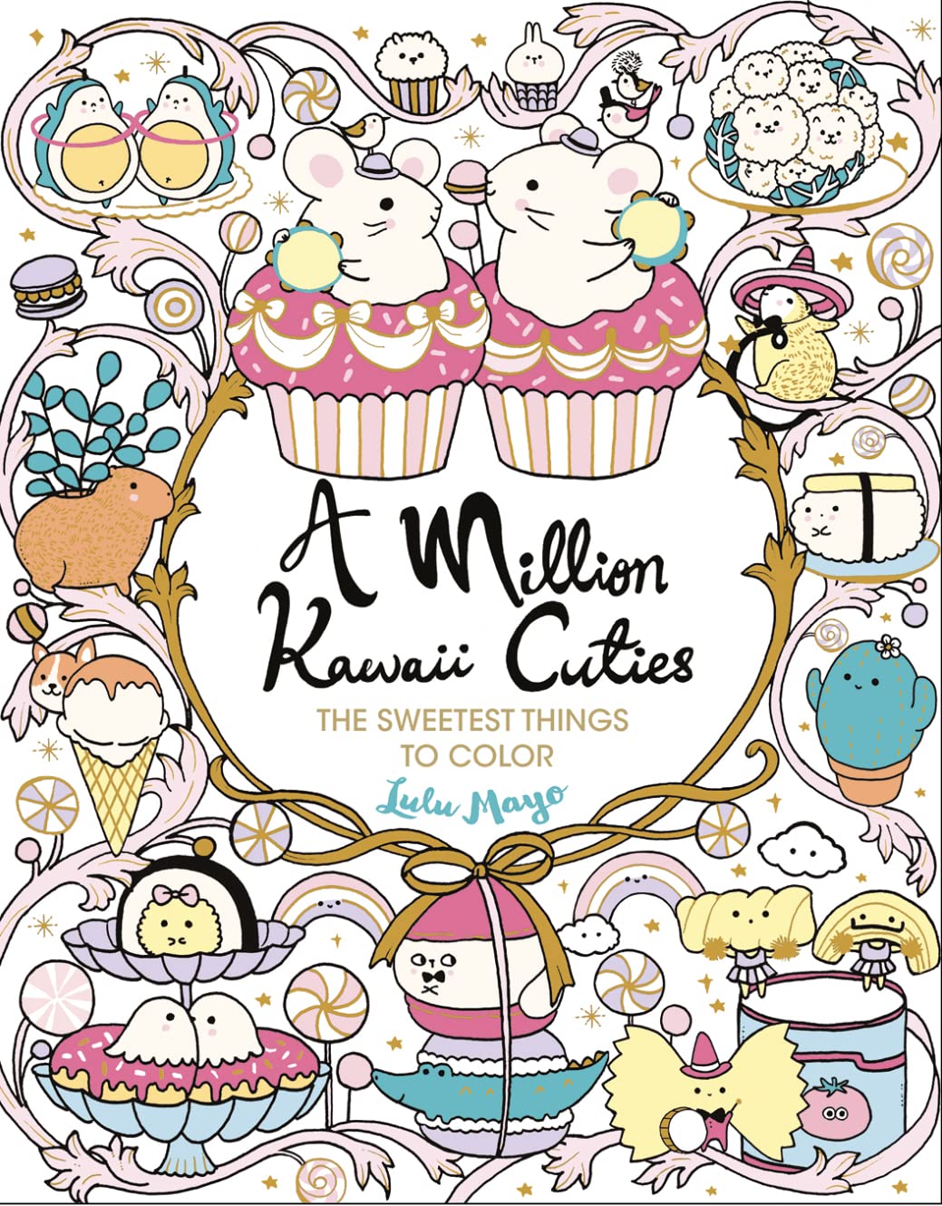 A Million Kawaii Cutes: The Sweetest Things To Color by Mayo. Lulu 9781454711438
