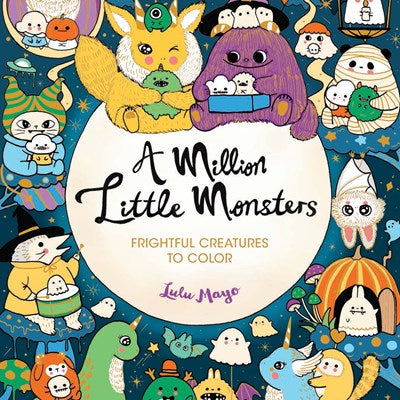 A Million Little Monsters: Frightful Creatures To Color by Mayo. Lulu 9781454711605