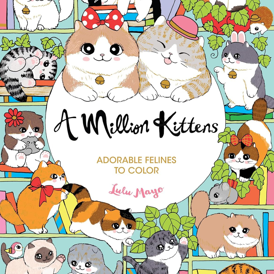 A Million Kittens: Adorable Felines To Color by Mayo. Lulu 9781454711643