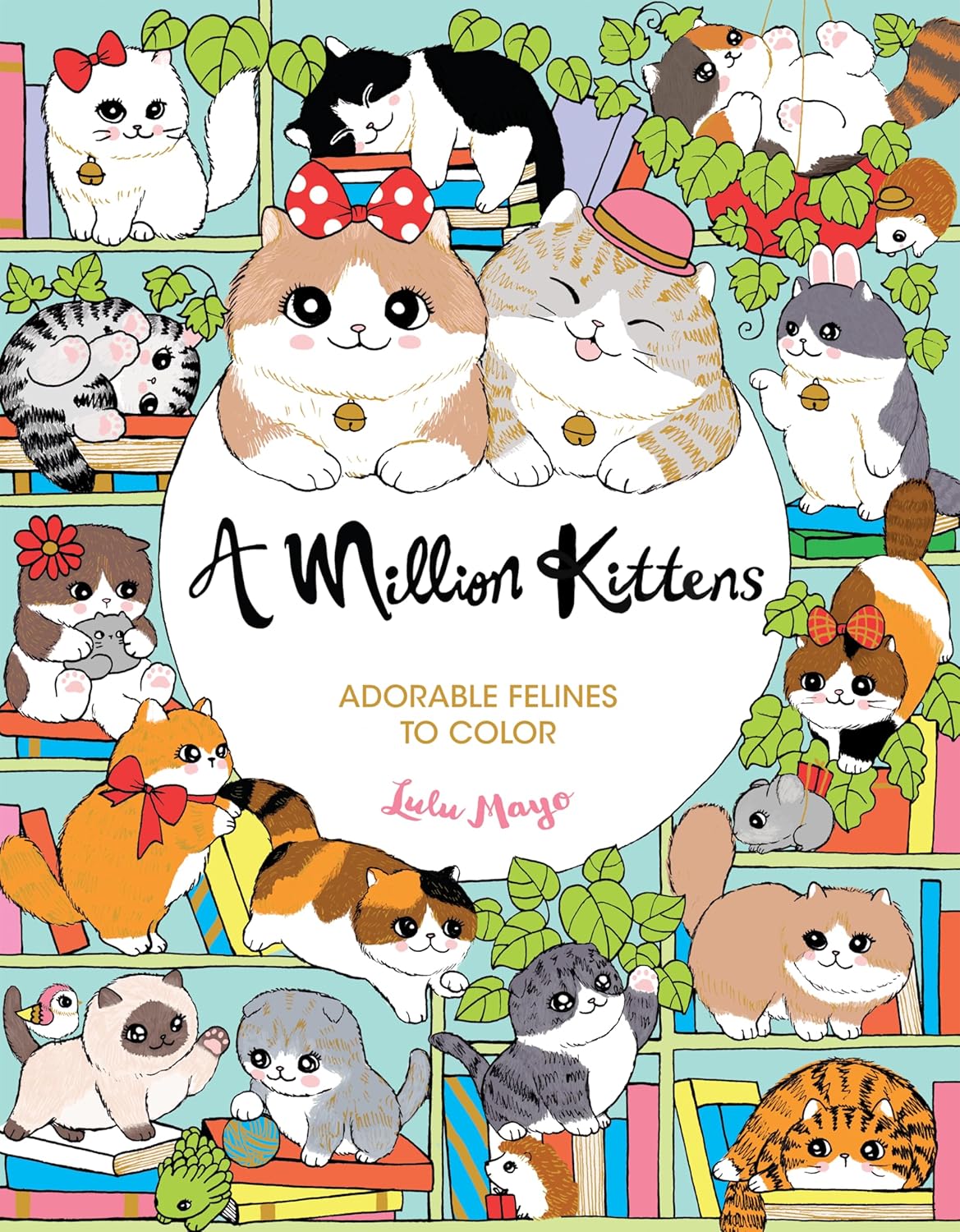 A Million Kittens: Adorable Felines To Color by Mayo. Lulu 9781454711643