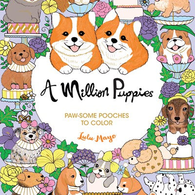 A Million Puppies: Paw-Some Pooches To Color by Mayo. Lulu 9781454711650
