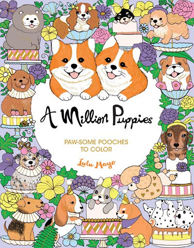 A Million Puppies: Paw-Some Pooches To Color by Mayo. Lulu 9781454711650