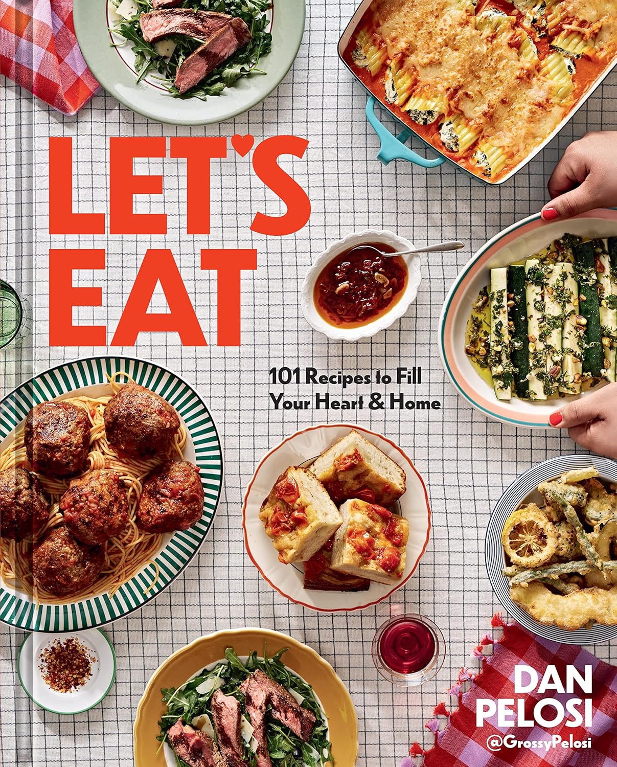 Let's Eat: 101 Recipes To Fill Your Heart & Home by Pelosi. Dan 9781454946397_1