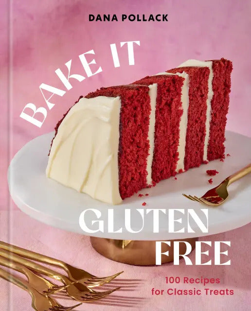 Bake It Gluten Free: 100 Recipes For Classic Treats by Pollack. Dana 20 9781454956563