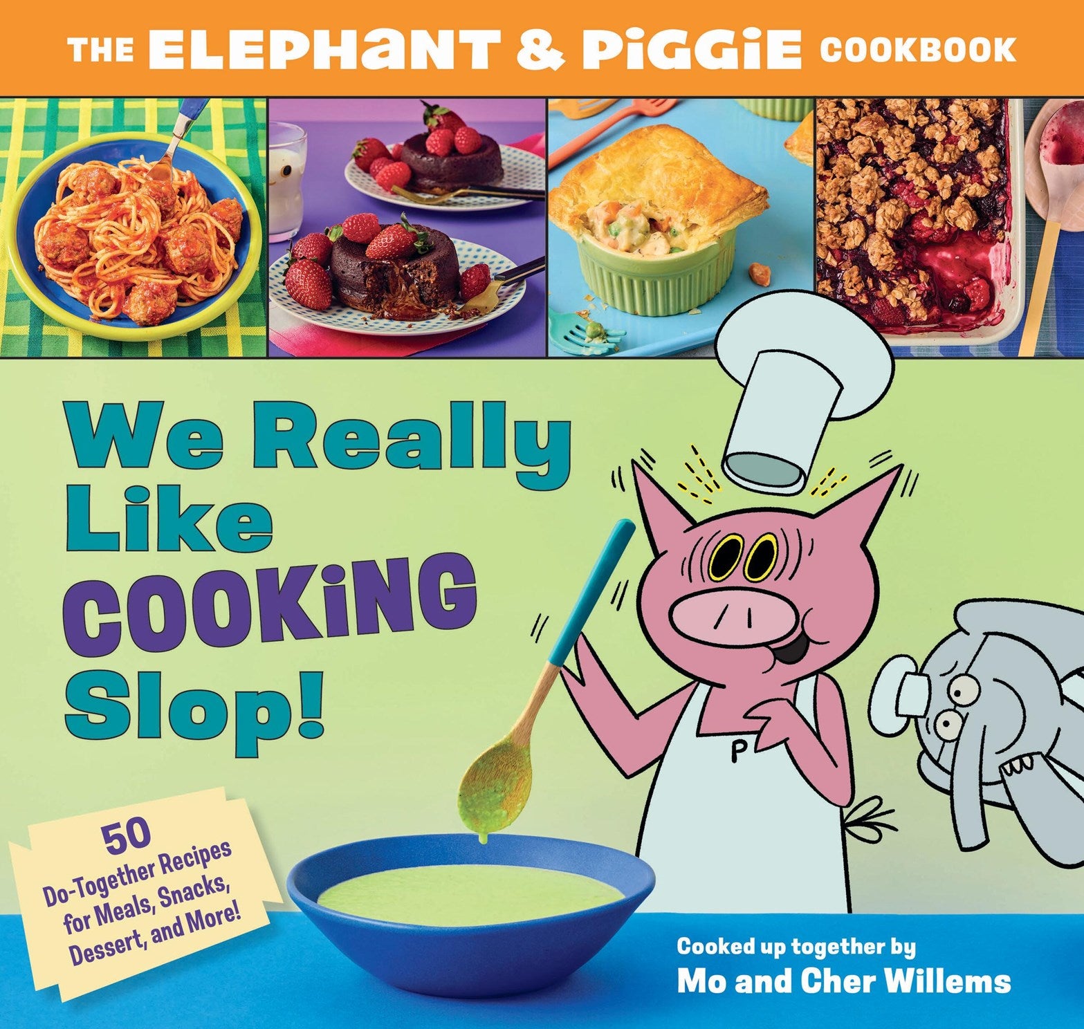 We Really Like Cooking Slop!: The Elephant & Piggie Cookbook by Willems. Cher & Mo 20 9781454963189