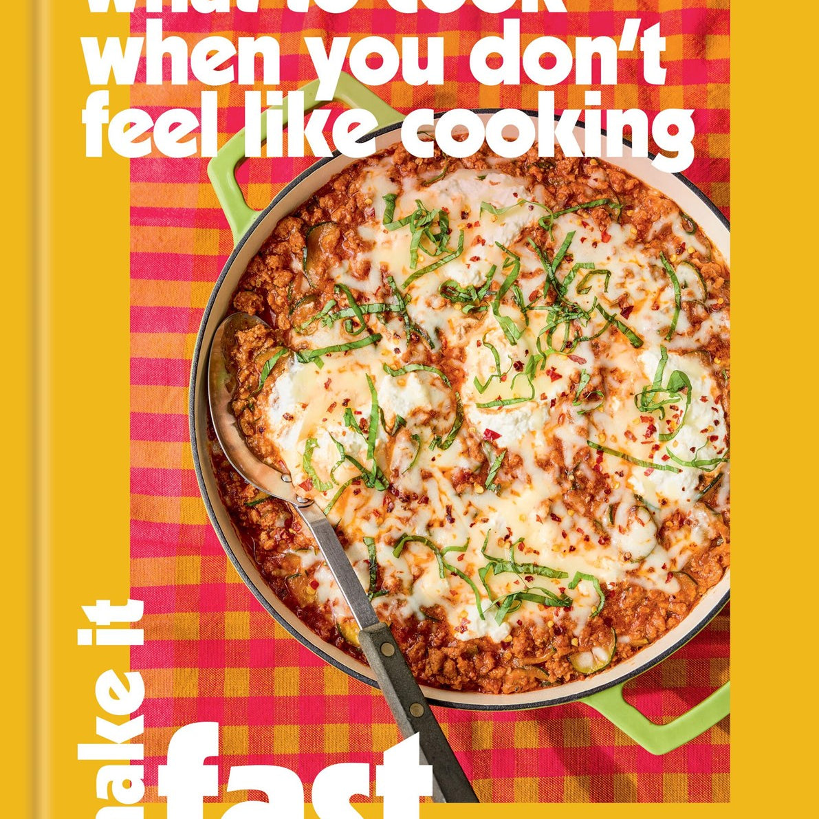What to Cook When You Don't Feel Like Cooking: Make It Fast by Chambers. Caroline 20 9781454963264