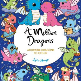 AVAILABLE 06/23/26 A Million Dragons: Adorable Dragons to Color by Mayo. Lulu 20 9781454964230
