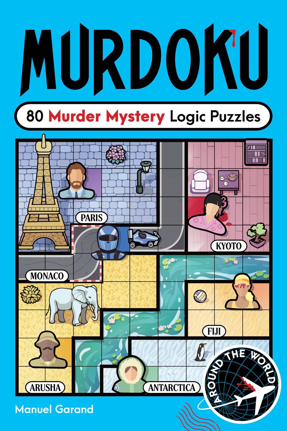 Available 10/27/26 Murdoku: Around the World: 80 Murder Mystery Logic Puzzles by Garand. Manuel 20 9781454968115