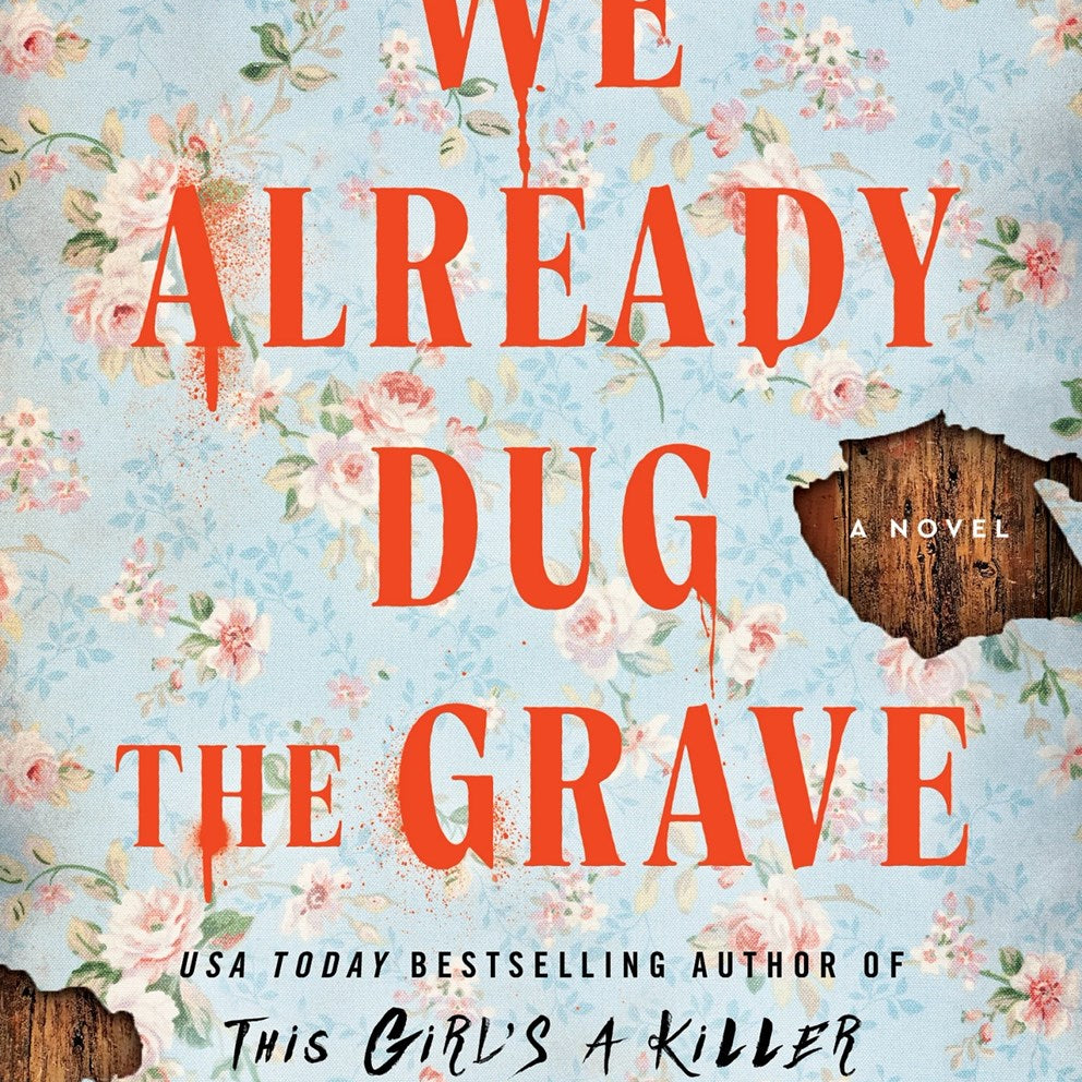 We Already Dug the Grave: A Novel by Wells. Emma C. 20 9781464218651