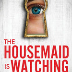 The Housemaid Is Watching by Mcfadden. Freida 9781464221132