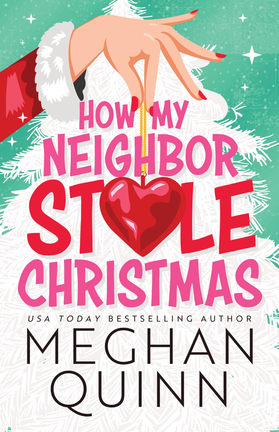 How My Neighbor Stole Christmas (How My Neighbor Stole Christmas #1) by Quinn. Meghan 20 9781464230158