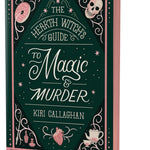 The Hearth Witch's Guide To Magic & Murder (Deluxe Edition) by Callaghan. Kiri 9781464233432