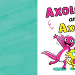 Axolotl And Axolittle by Hitchman. Jess; Rebar. Sarah 9781464237904_2