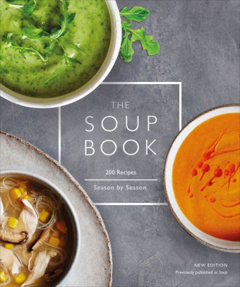 The Soup Book: 200 Recipes, Season By Season by Dk Cook Book 9781465486134_53010c18-679c-4d8c-950e-edd36b3ae64f