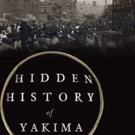 Hidden History Of Yakima Allmendinger. Ellen 9781467138413_35dfe964-b396-415f-b701-0cad2835246d