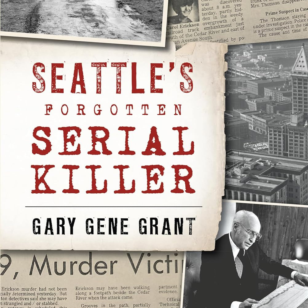 Seattles Forgotten Serial Killer: Gary Gene Grant by Steiger. Cloyd 9781467143622_be851628-d6aa-48bc-a73e-46c810dc8fa0