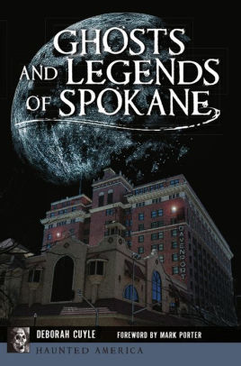 Ghosts And Legends Of Spokane by Cuyle. Deborah 9781467146357_5a30fc7a-3465-4bf9-a6f2-766c1632170a