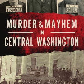 Murder And Mayhem In Central Washington by Allmendinger. Ellen 9781467148139_2ace7b56-21d8-464d-ac36-1acf0f4f949a