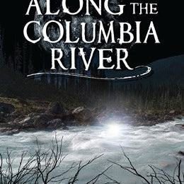 Haunted America: Spirits Along The Columbia River -Kitmacher. Ira Wesley 9781467150569