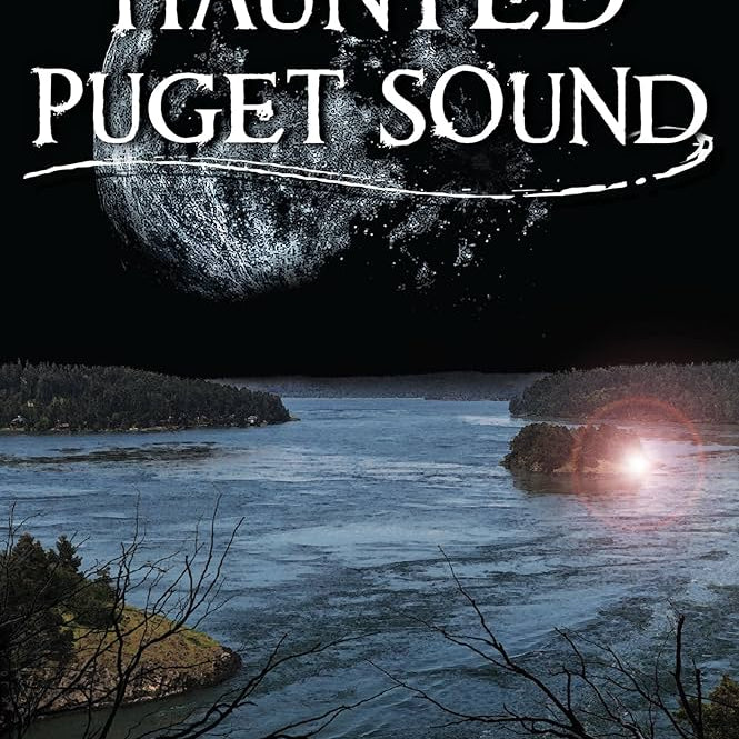 Haunted Puget Sound by Kitmacher. Ira 9781467157841