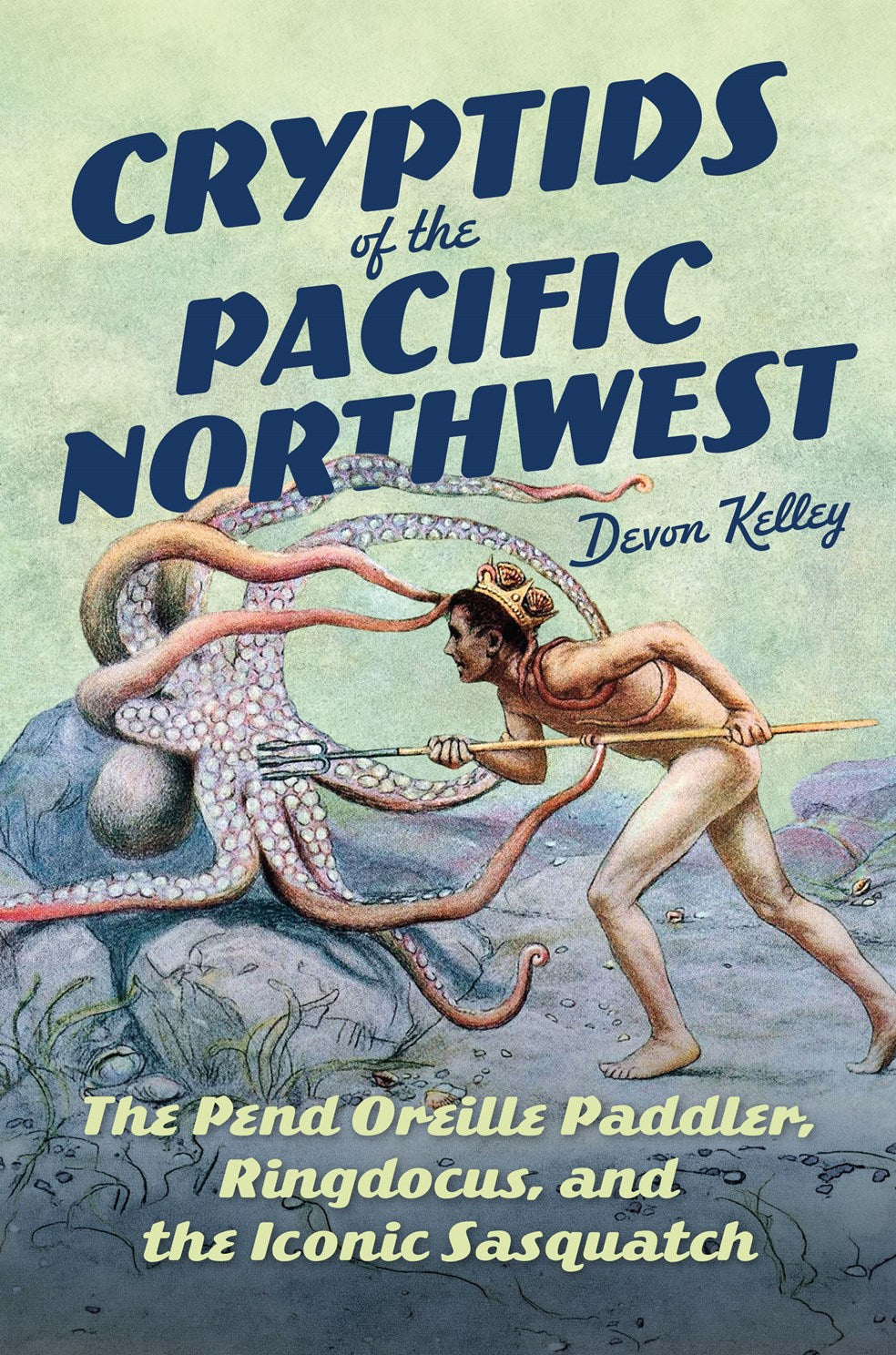 Cryptids of the Pacific Northwest by Kelley. Devon 20 9781467171281