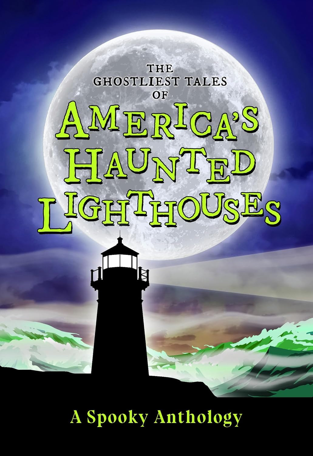 The Ghostliest Tales Of America's Haunted Lighthouses by Arcadia 9781467197953