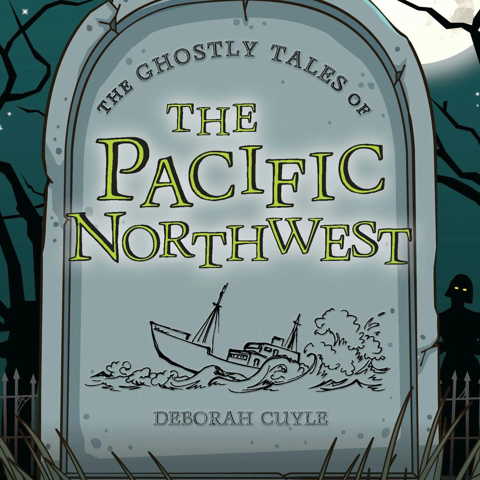 The Ghostly Tales Of The Pacific Northwest - Cuyle. Deborah 9781467198738