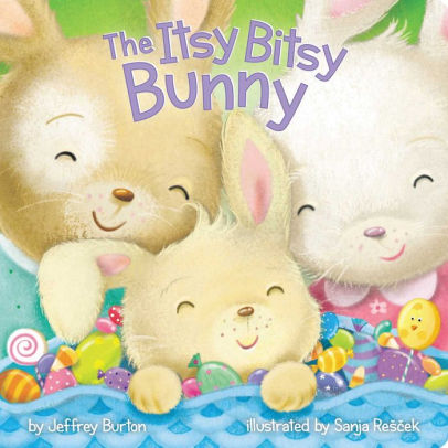 The Itsy Bitsy Bunny by Burton, Jeffrey ; Rescek, Sanja 9781481456210_180a53d0-4fae-45f8-aeb1-3a72ee58eaed