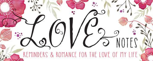Love Notes: Reminders & Romance For The Love Of My Life 9781492630876_2b5726b0-e989-40c0-bbcd-e9f8b6e16caf