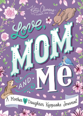 Love, Mom And Me: A Mother And Daughter Keepsake Journal by Clemons. Katie 9781492693581_b32e321a-96cc-488d-89d9-d052bf3003dc
