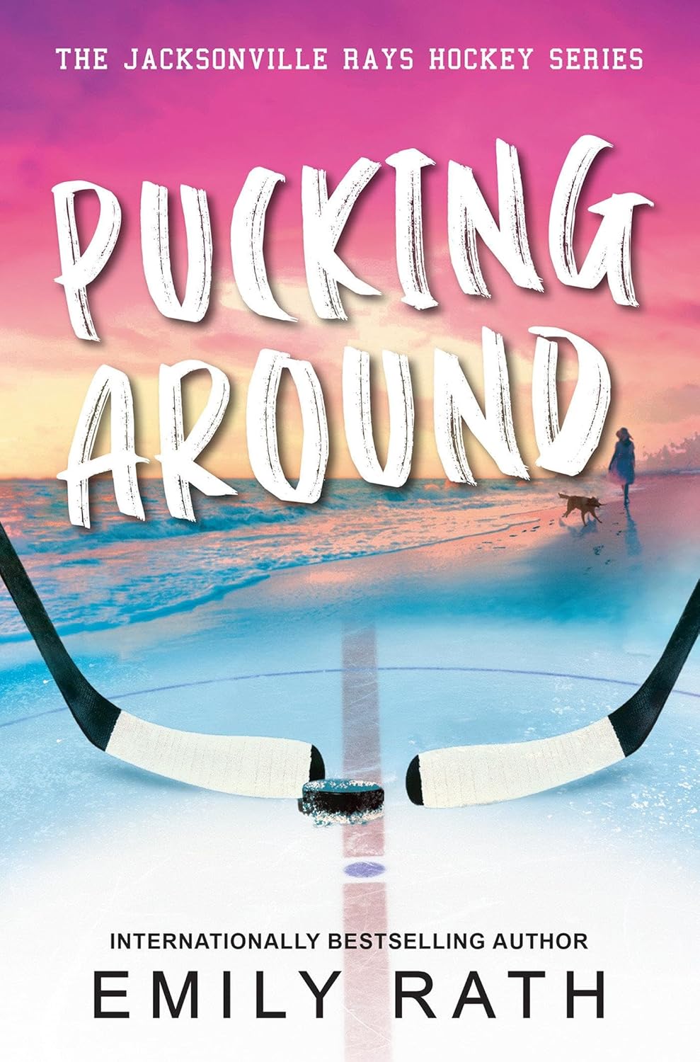 PUCKING AROUND (JACKSONVILLE RAYS HOCKEY #1) - RATH. EMILY 9781496758798