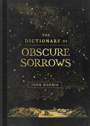 The Dictionary Of Obscure Sorrows by Koenig. John 9781501153648