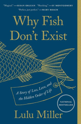 Why Fish Don't Exist: A Story Of Loss, Love, And The Hidden Order Of Life by Mil 9781501160349_1503cc56-228c-4e05-ad17-c14ee9a884da